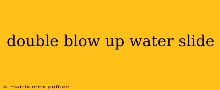 double blow up water slide