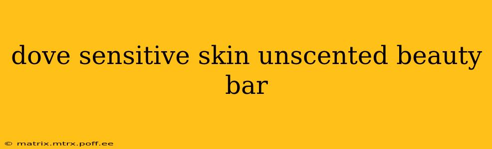 dove sensitive skin unscented beauty bar