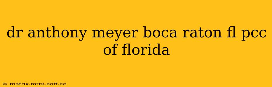 dr anthony meyer boca raton fl pcc of florida