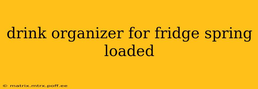 drink organizer for fridge spring loaded