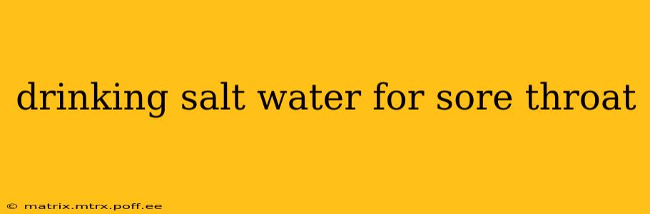 drinking salt water for sore throat
