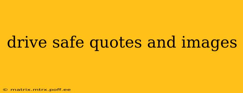 drive safe quotes and images