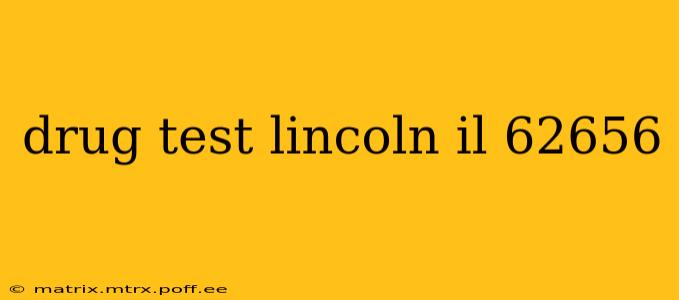 drug test lincoln il 62656
