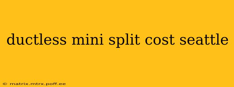 ductless mini split cost seattle