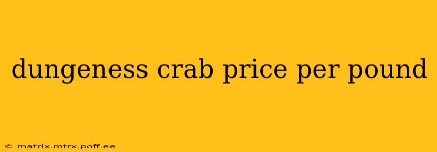 dungeness crab price per pound