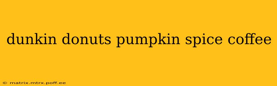 dunkin donuts pumpkin spice coffee