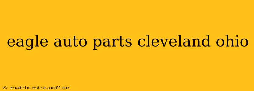eagle auto parts cleveland ohio