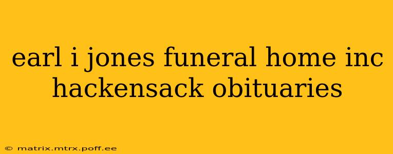earl i jones funeral home inc hackensack obituaries