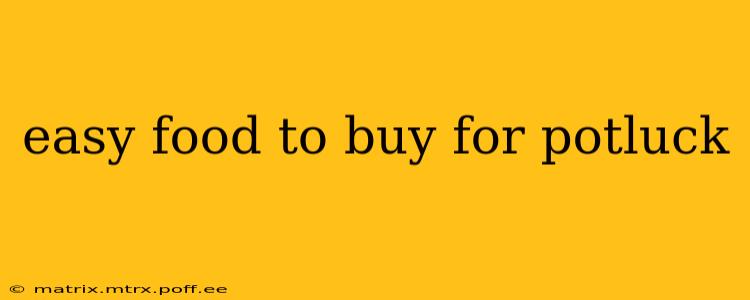 easy food to buy for potluck