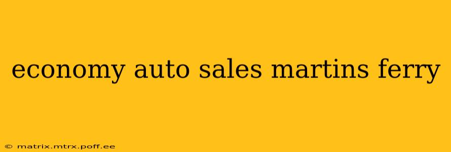 economy auto sales martins ferry