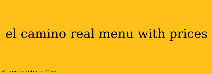 el camino real menu with prices