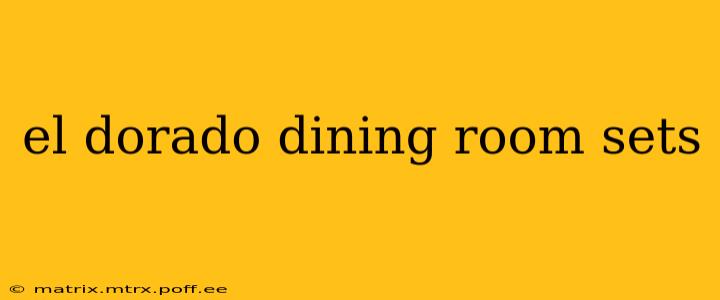 el dorado dining room sets