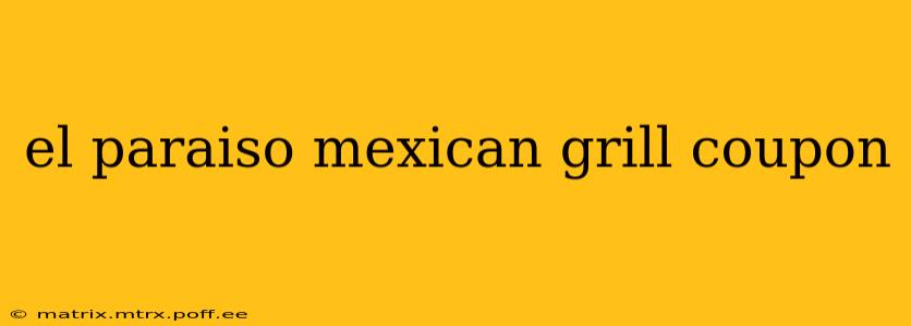 el paraiso mexican grill coupon
