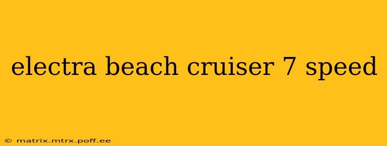 electra beach cruiser 7 speed