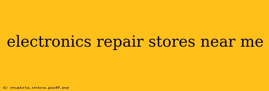 electronics repair stores near me