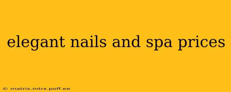 elegant nails and spa prices