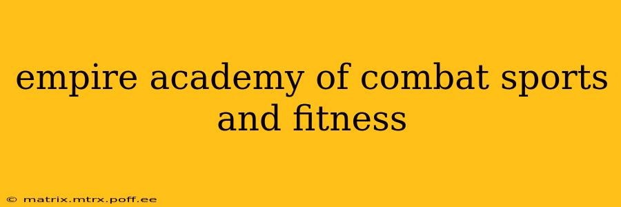empire academy of combat sports and fitness