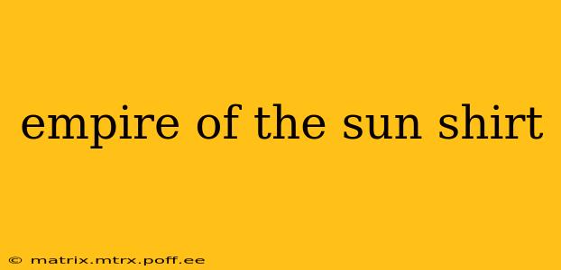 empire of the sun shirt
