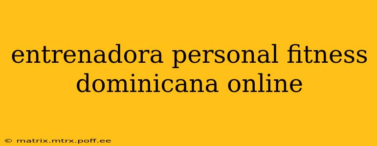 entrenadora personal fitness dominicana online