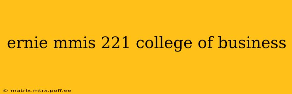 ernie mmis 221 college of business