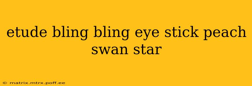 etude bling bling eye stick peach swan star