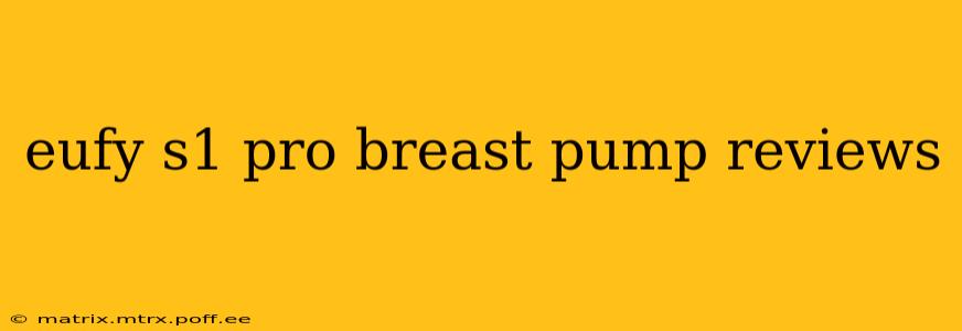 eufy s1 pro breast pump reviews