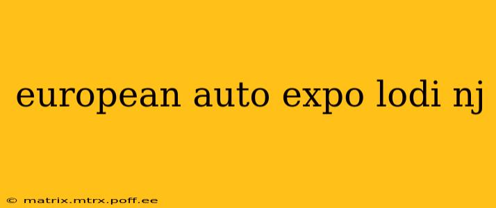 european auto expo lodi nj