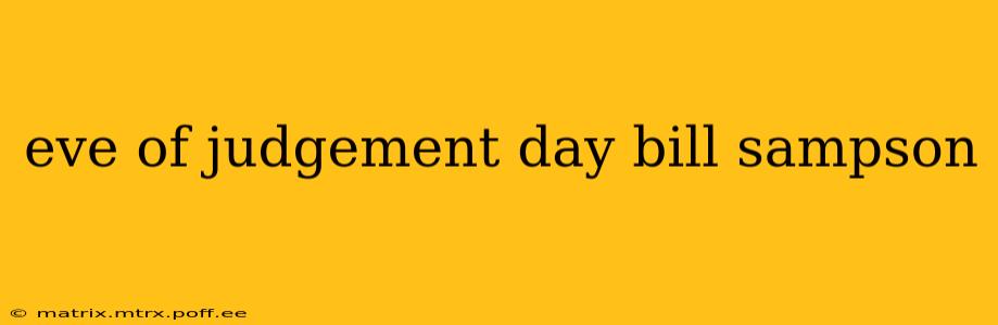 eve of judgement day bill sampson