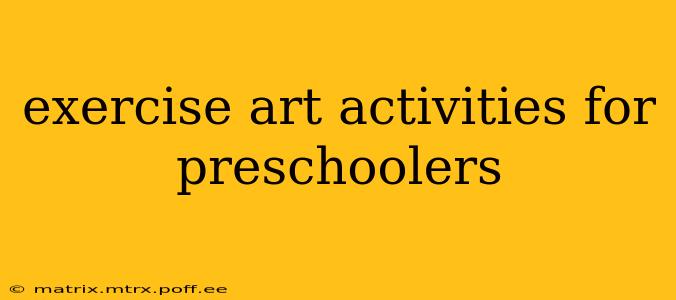 exercise art activities for preschoolers