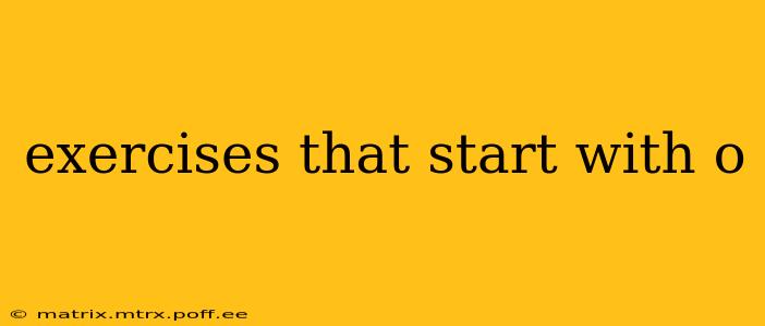 exercises that start with o