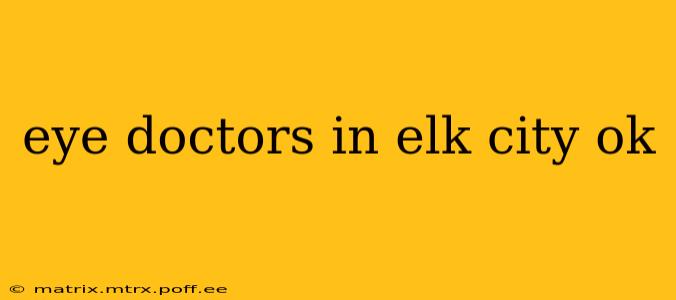 eye doctors in elk city ok