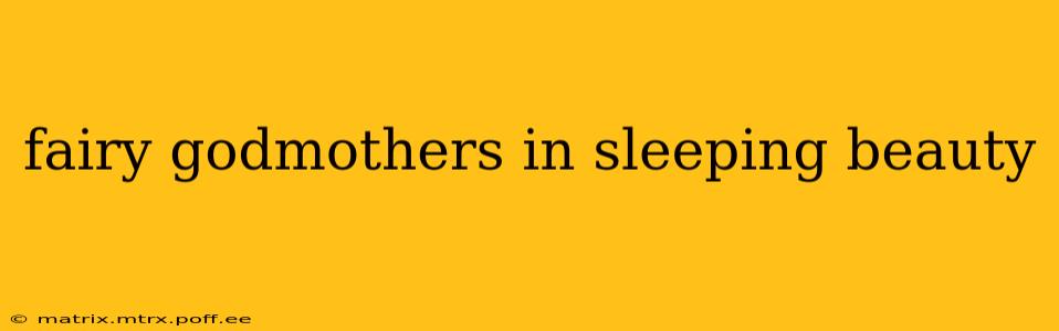 fairy godmothers in sleeping beauty