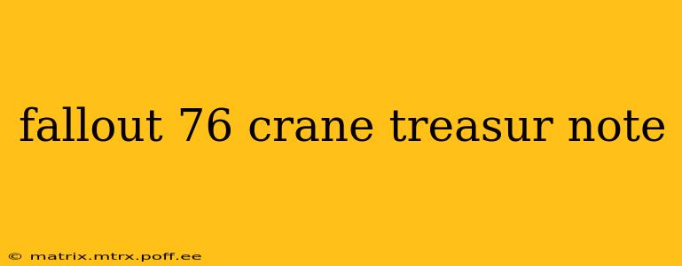 fallout 76 crane treasur note