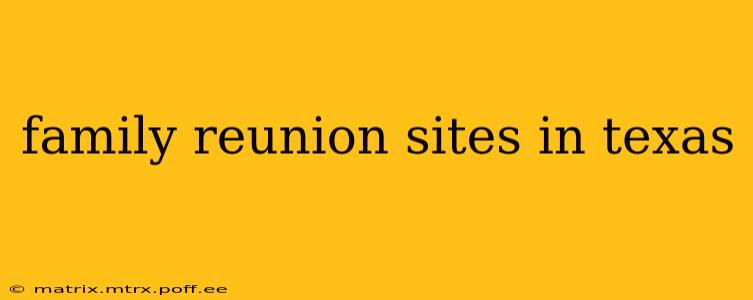 family reunion sites in texas