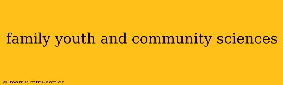 family youth and community sciences