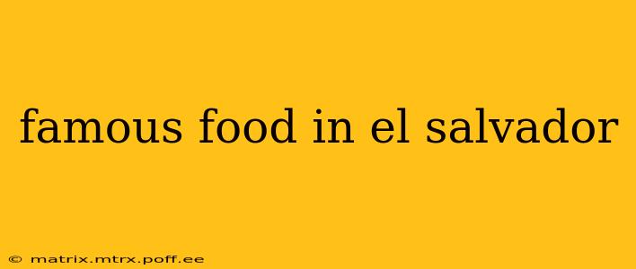 famous food in el salvador