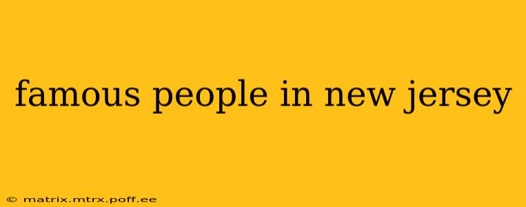 famous people in new jersey