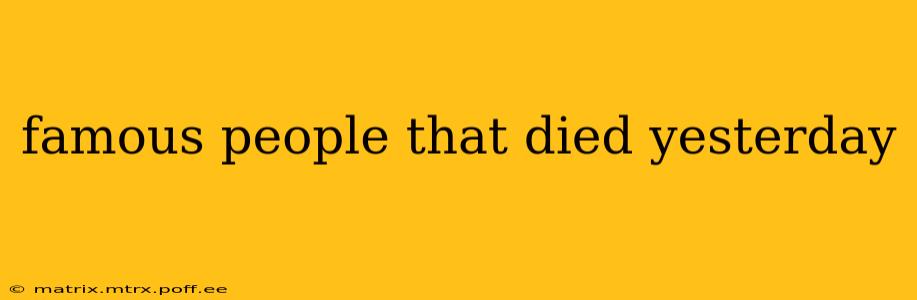 famous people that died yesterday