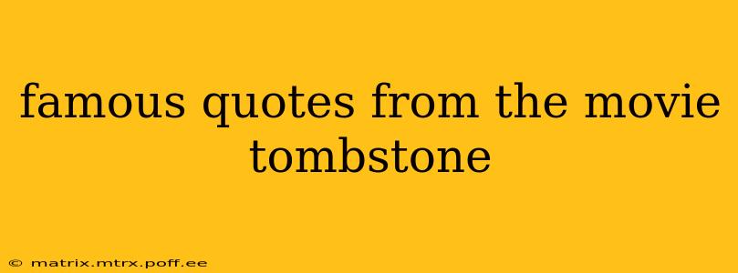 famous quotes from the movie tombstone