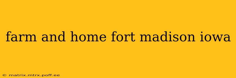 farm and home fort madison iowa
