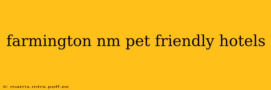 farmington nm pet friendly hotels