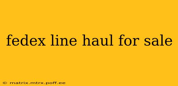 fedex line haul for sale