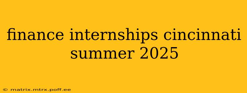 finance internships cincinnati summer 2025