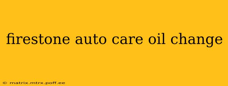 firestone auto care oil change