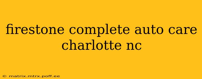 firestone complete auto care charlotte nc