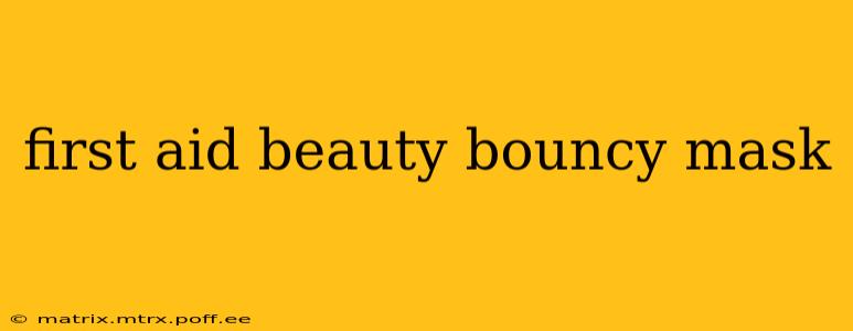 first aid beauty bouncy mask