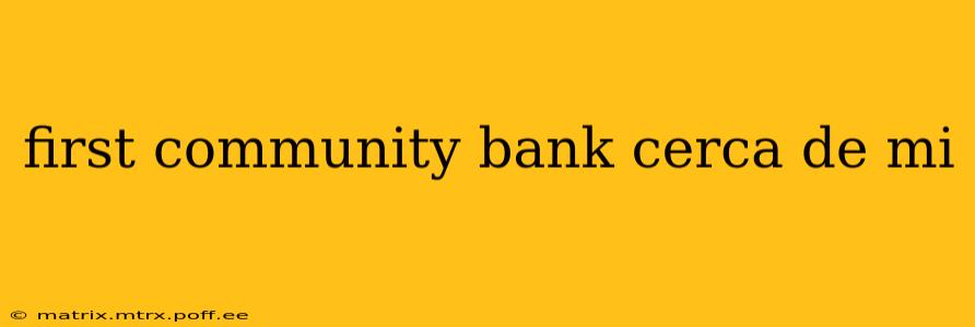 first community bank cerca de mi