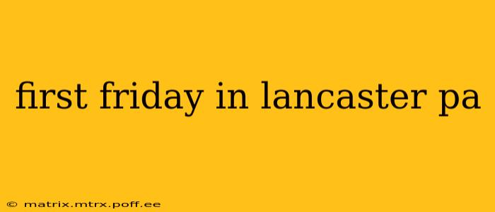 first friday in lancaster pa