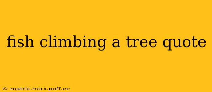 fish climbing a tree quote
