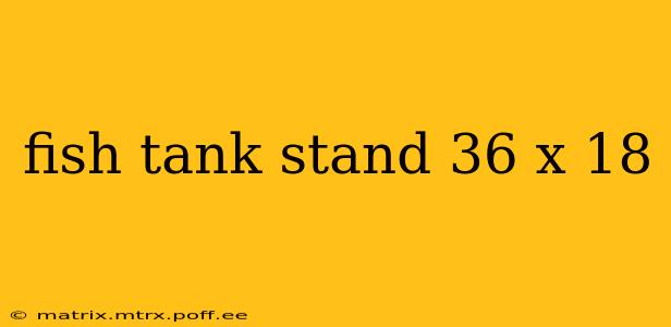 fish tank stand 36 x 18